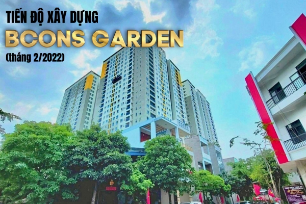 Tiến Độ Xây Dựng Căn Hộ Bcons Garden Tháng 2 Năm 2022